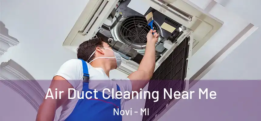 Air Duct Cleaning Near Me Novi - MI