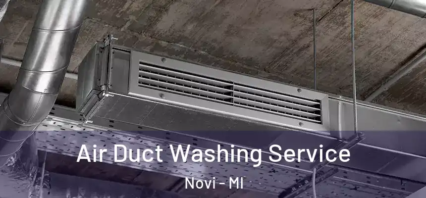  Air Duct Washing Service Novi - MI