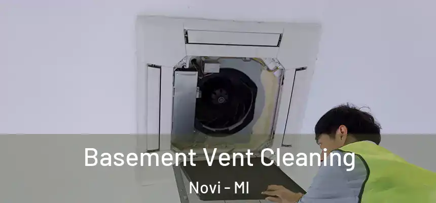 Basement Vent Cleaning Novi - MI