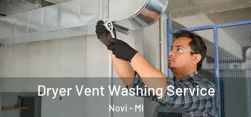 Dryer Vent Washing Service Novi - MI