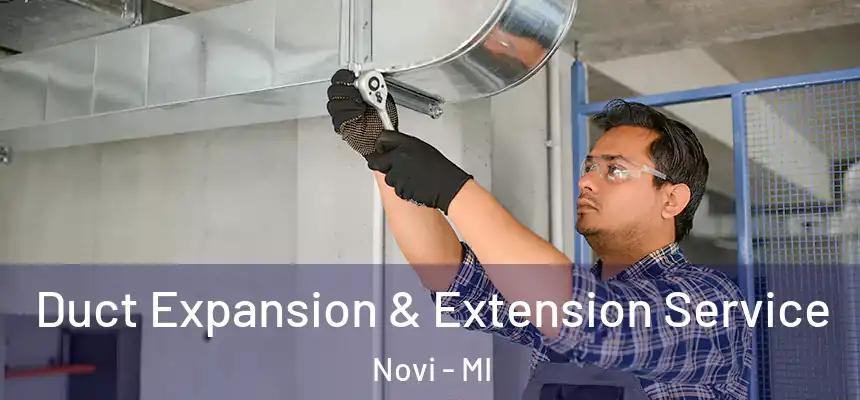 Duct Expansion & Extension Service Novi - MI
