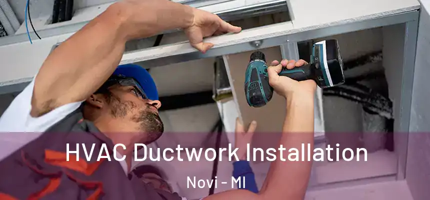  HVAC Ductwork Installation Novi - MI