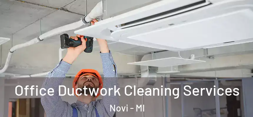 Office Ductwork Cleaning Services Novi - MI