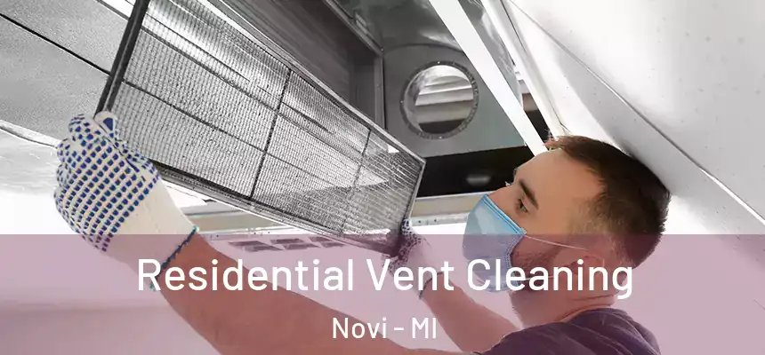 Residential Vent Cleaning Novi - MI