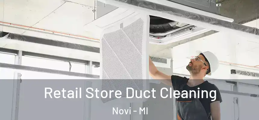  Retail Store Duct Cleaning Novi - MI