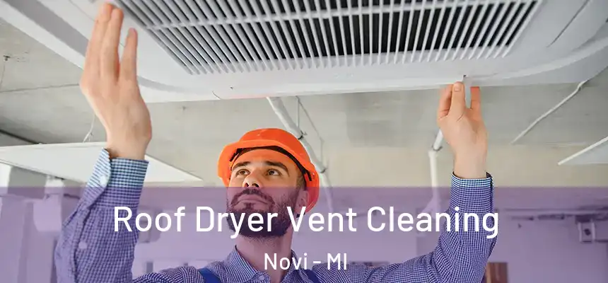  Roof Dryer Vent Cleaning Novi - MI