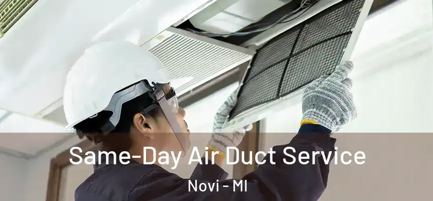 Same-Day Air Duct Service Novi - MI