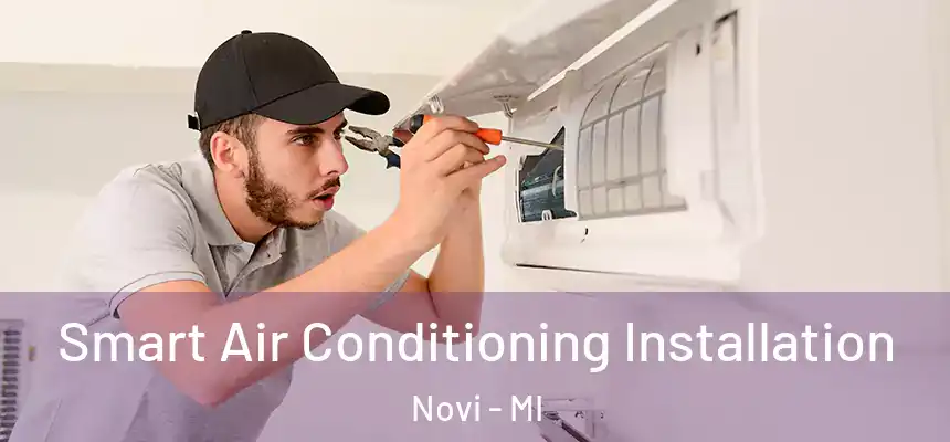 Smart Air Conditioning Installation Novi - MI