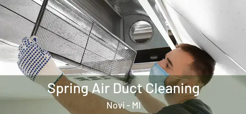 Spring Air Duct Cleaning Novi - MI